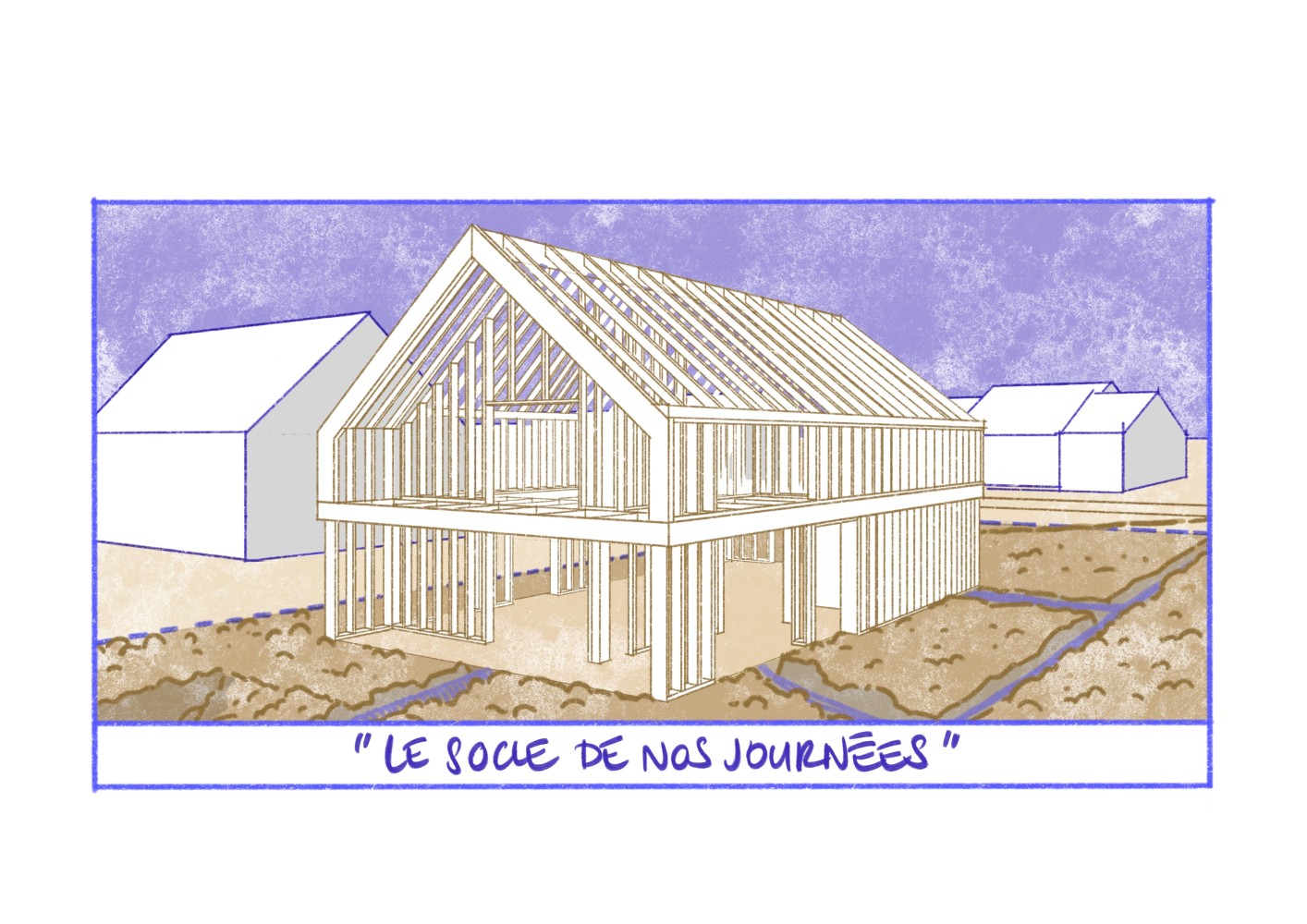 Saga ChallengeMyProject — Illustration de Caroline Féret. Le Socle de nos journées.